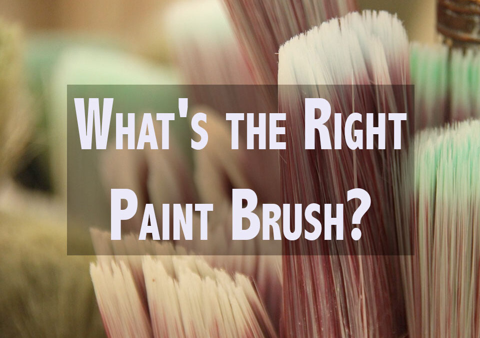 What’s the Right Paint Brush?